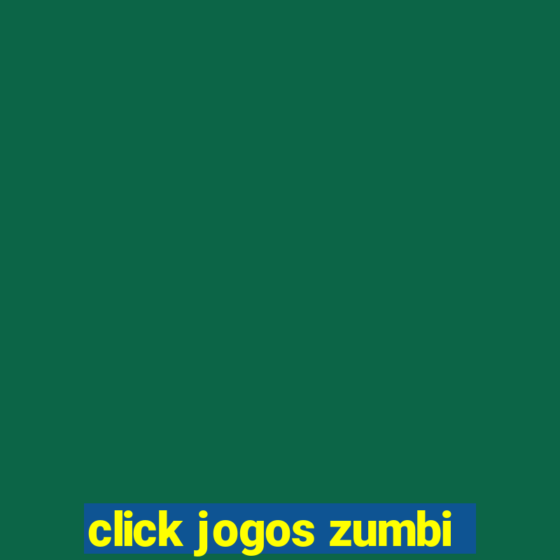 click jogos zumbi